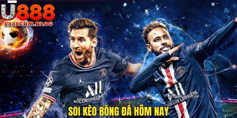 Soi kèo bóng đá hôm nay giúp bạn chọn được đội chiến thắng chuẩn